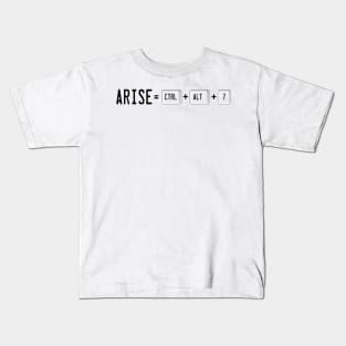 Arise! Ctrl+Alt+7 Kids T-Shirt